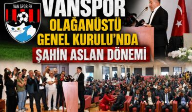 Vanspor Olağanüstü Genel Kurulu’nda Şahin Aslan Dönemi